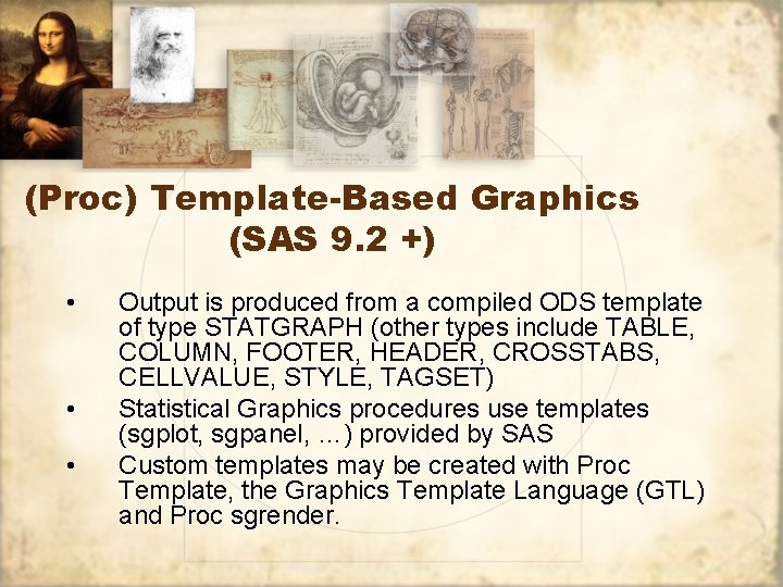 (Proc) Template-Based Graphics (SAS 9. 2 +) • • • Output is produced from