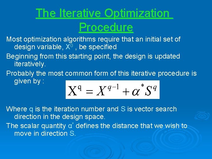 The Iterative Optimization Procedure Most optimization algorithms require that an initial set of design