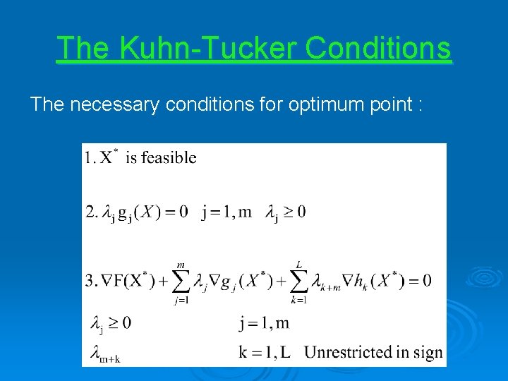 The Kuhn-Tucker Conditions The necessary conditions for optimum point : 