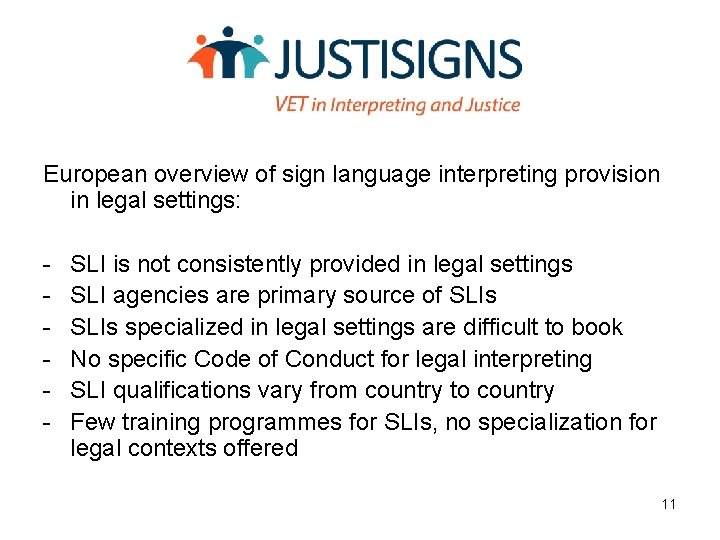 European overview of sign language interpreting provision in legal settings: - SLI is not