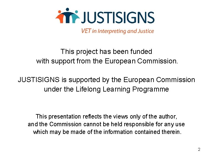 This project has been funded with support from the European Commission. JUSTISIGNS is supported