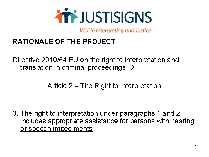 RATIONALE OF THE PROJECT Directive 2010/64 EU on the right to interpretation and translation