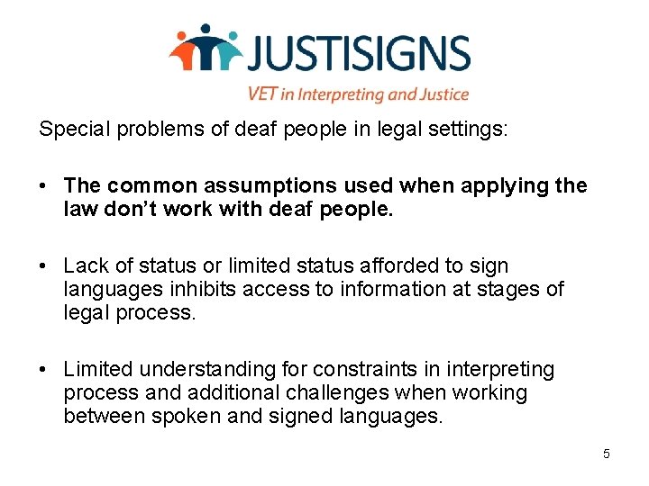 Special problems of deaf people in legal settings: • The common assumptions used when