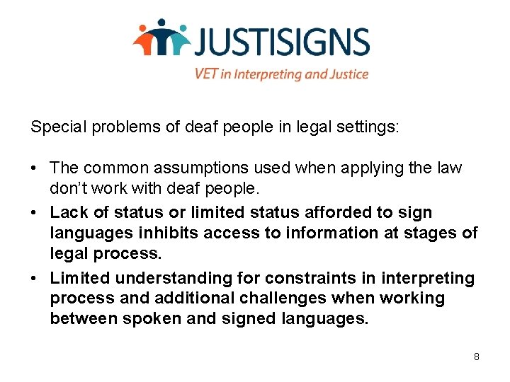 Special problems of deaf people in legal settings: • The common assumptions used when