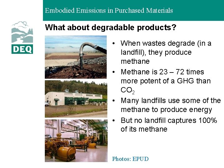 Embodied Emissions in Purchased Materials What about degradable products? • When wastes degrade (in