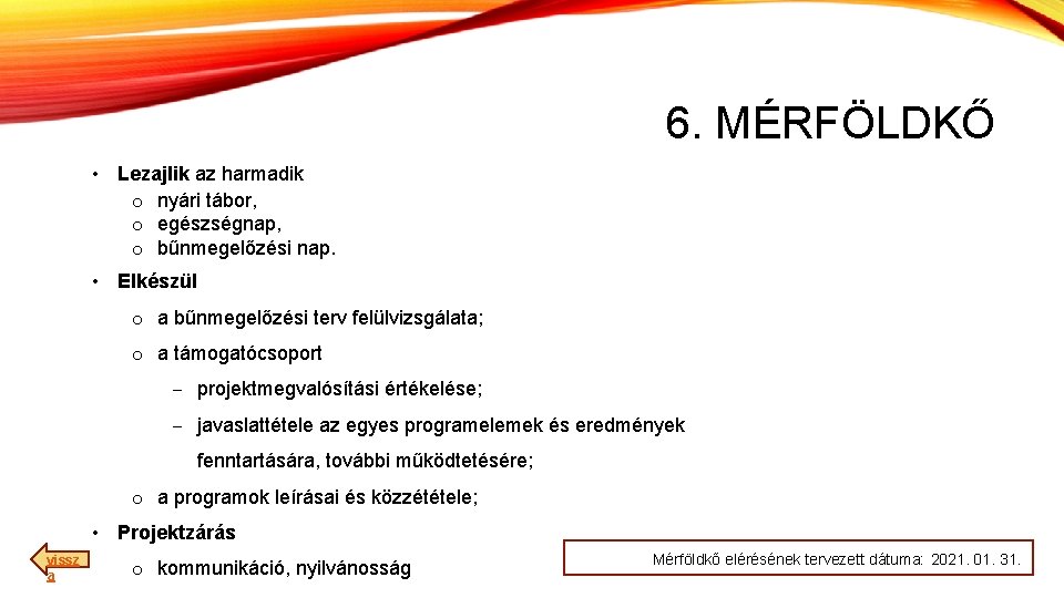 6. MÉRFÖLDKŐ • Lezajlik az harmadik o nyári tábor, o egészségnap, o bűnmegelőzési nap.