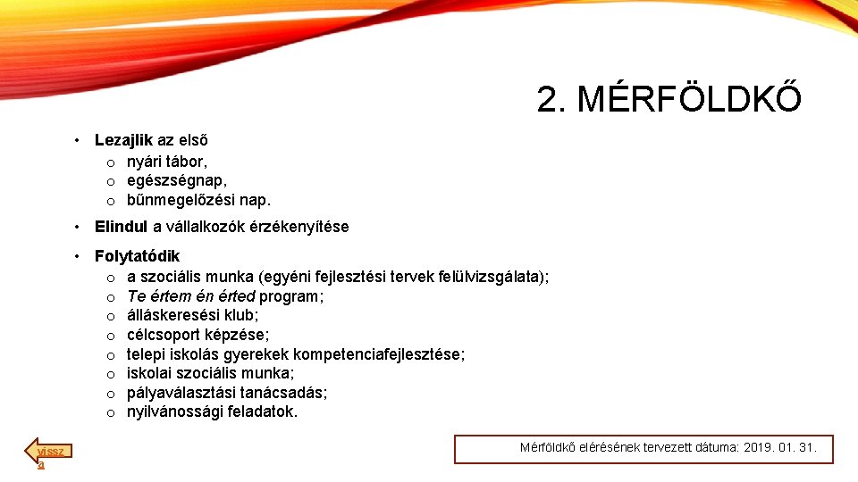 2. MÉRFÖLDKŐ • Lezajlik az első o nyári tábor, o egészségnap, o bűnmegelőzési nap.