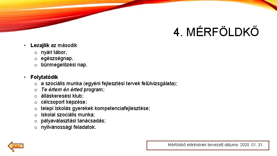 4. MÉRFÖLDKŐ • Lezajlik az második o nyári tábor, o egészségnap, o bűnmegelőzési nap.