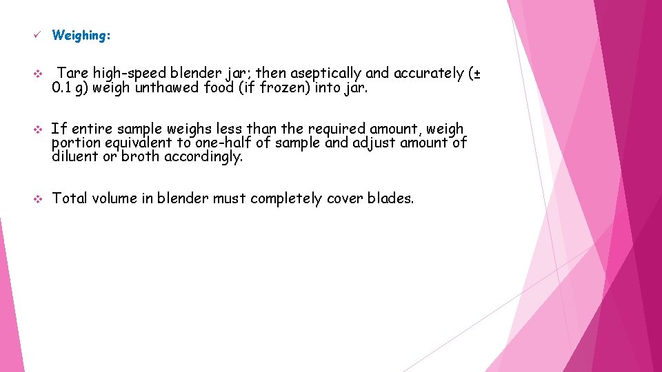 ü Weighing: v Tare high-speed blender jar; then aseptically and accurately (± 0. 1