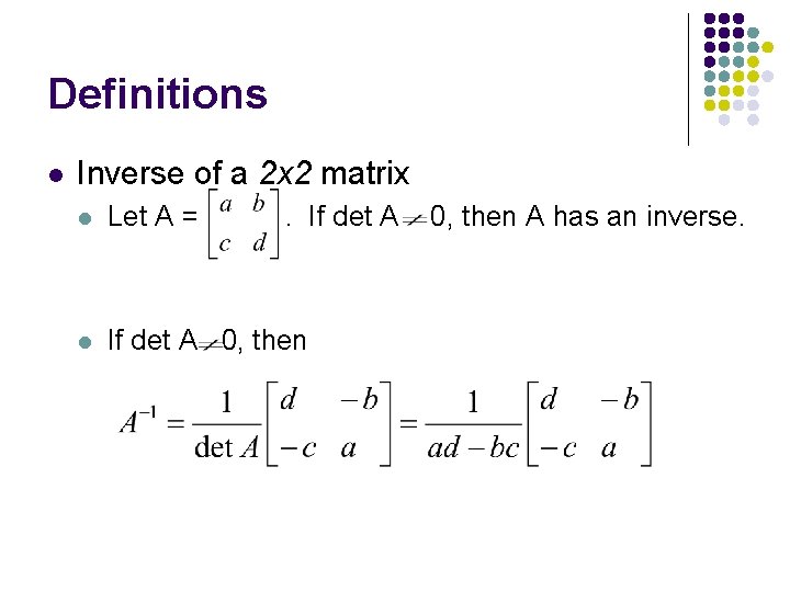 Definitions l Inverse of a 2 x 2 matrix l Let A = .