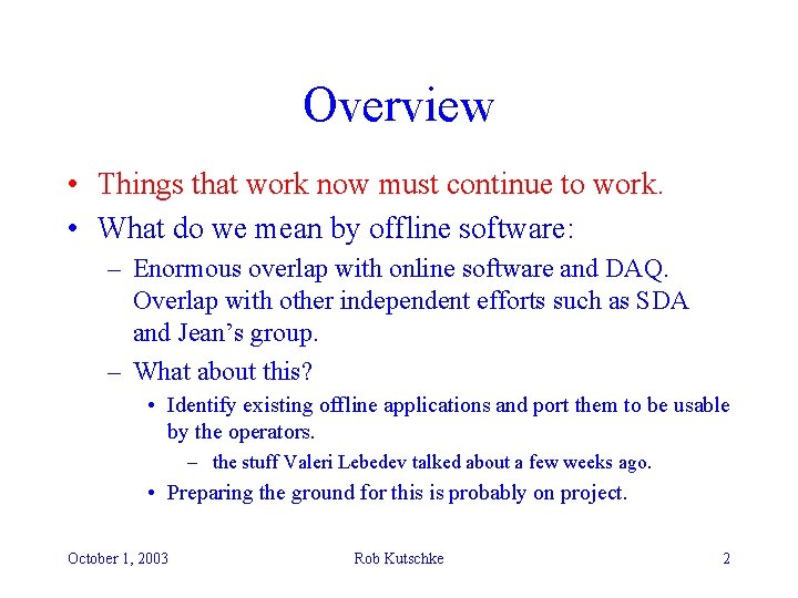 Overview • Things that work now must continue to work. • What do we