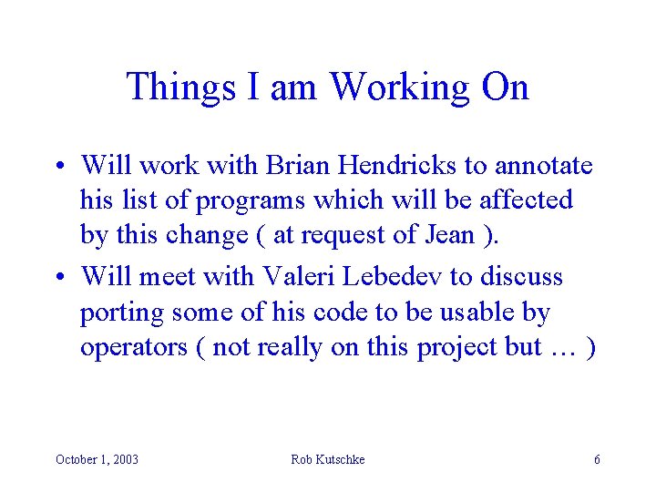 Things I am Working On • Will work with Brian Hendricks to annotate his