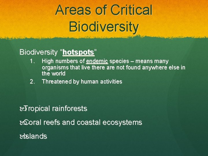Areas of Critical Biodiversity “hotspots” 1. 2. High numbers of endemic species – means