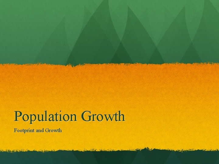 Population Growth Footprint and Growth 