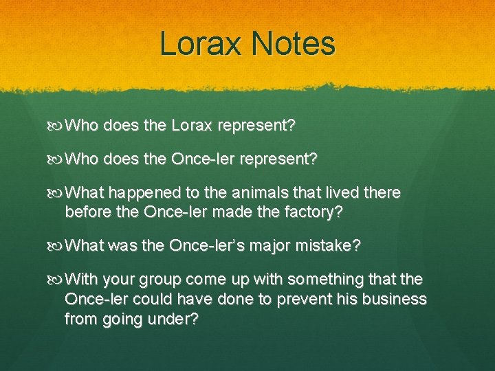 Lorax Notes Who does the Lorax represent? Who does the Once-ler represent? What happened