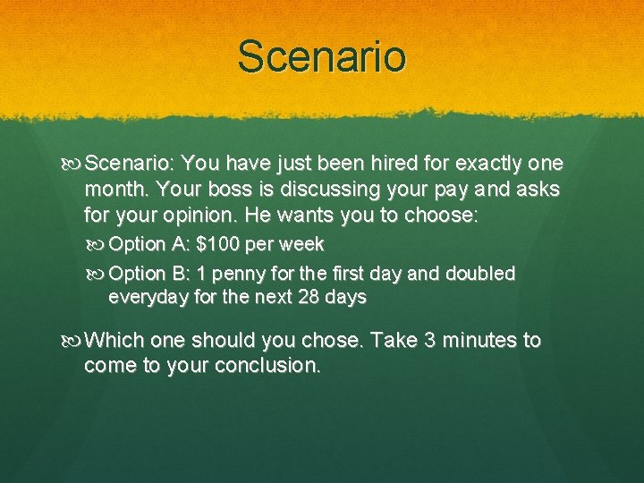 Scenario Scenario: You have just been hired for exactly one month. Your boss is