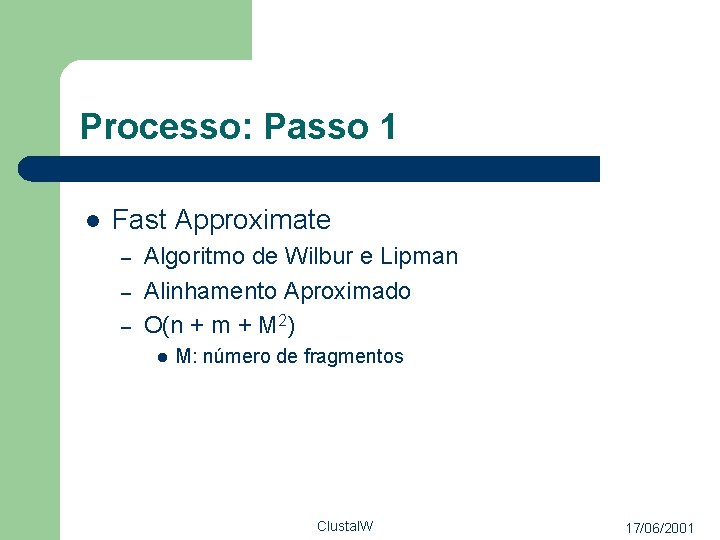 Processo: Passo 1 l Fast Approximate – – – Algoritmo de Wilbur e Lipman