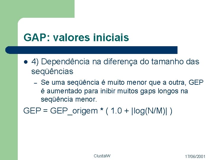 GAP: valores iniciais l 4) Dependência na diferença do tamanho das seqüências – Se