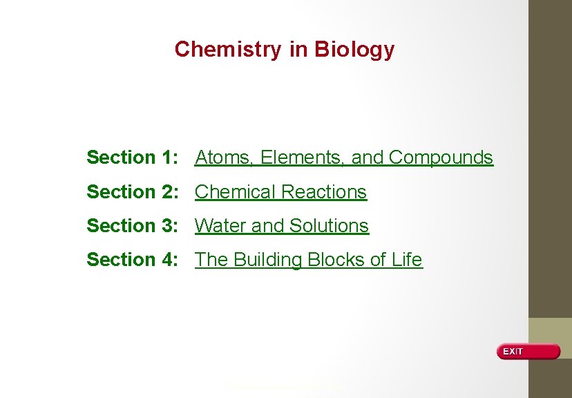 Chemistry in Biology Section 1: Atoms, Elements, and Compounds Section 2: Chemical Reactions Section