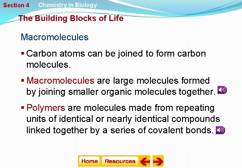 Section 4 Chemistry in Biology The Building Blocks of Life Macromolecules § Carbon atoms