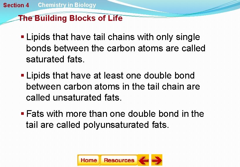 Section 4 Chemistry in Biology The Building Blocks of Life § Lipids that have