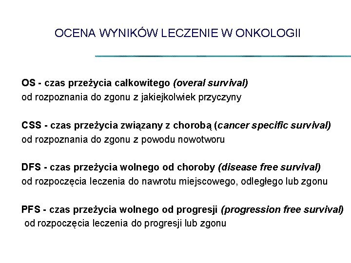 OCENA WYNIKÓW LECZENIE W ONKOLOGII OS - czas przeżycia całkowitego (overal survival) od rozpoznania