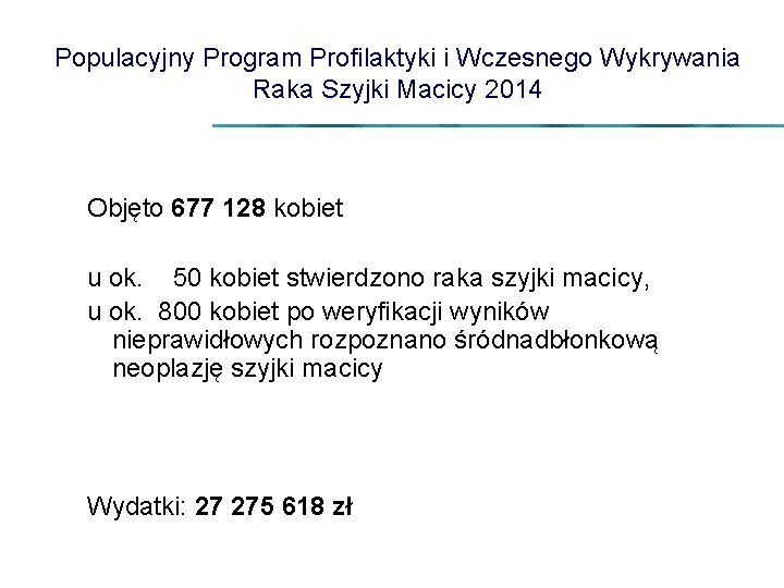 Populacyjny Program Profilaktyki i Wczesnego Wykrywania Raka Szyjki Macicy 2014 Objęto 677 128 kobiet