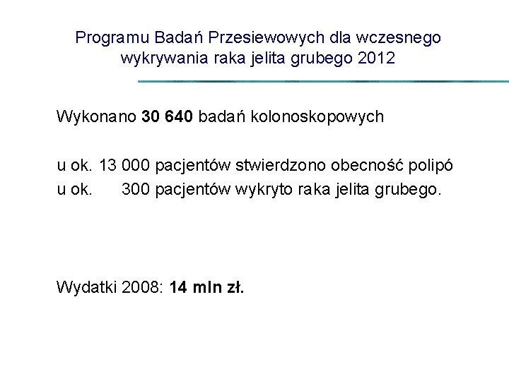 Programu Badań Przesiewowych dla wczesnego wykrywania raka jelita grubego 2012 Wykonano 30 640 badań