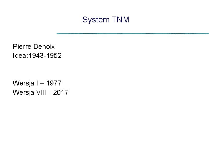 System TNM Pierre Denoix Idea: 1943 -1952 Wersja I – 1977 Wersja VIII -