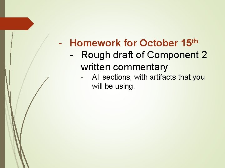 - Homework for October 15 th - Rough draft of Component 2 written commentary