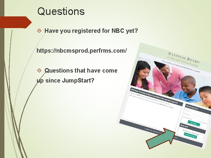 Questions Have you registered for NBC yet? https: //nbcmsprod. perfrms. com/ Questions that have