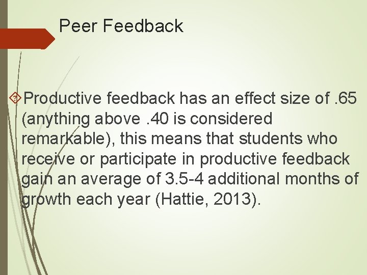 Peer Feedback Productive feedback has an effect size of. 65 (anything above. 40 is