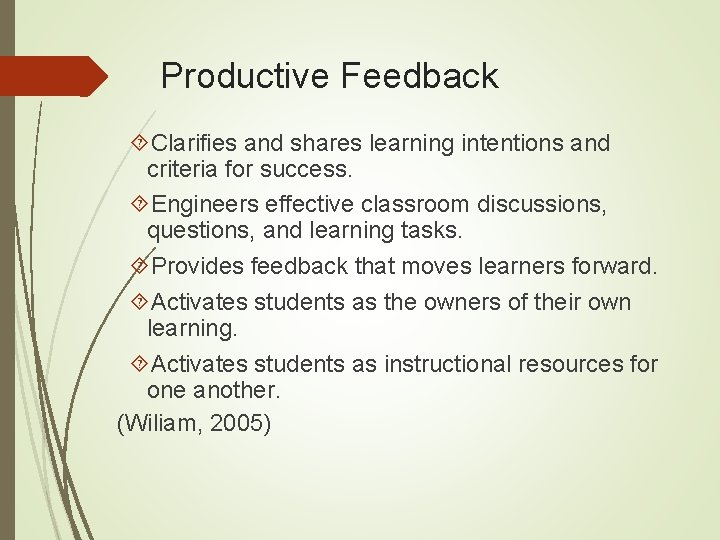 Productive Feedback Clarifies and shares learning intentions and criteria for success. Engineers effective classroom