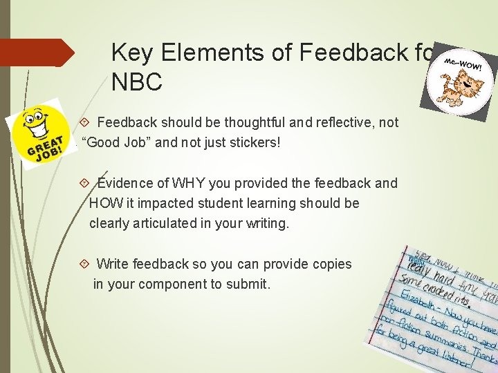 Key Elements of Feedback for NBC Feedback should be thoughtful and reflective, not “Good