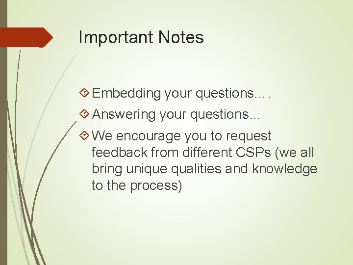 Important Notes Embedding your questions…. Answering your questions… We encourage you to request feedback