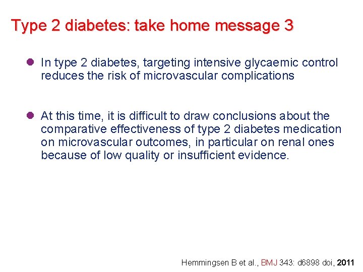Type 2 diabetes: take home message 3 l In type 2 diabetes, targeting intensive