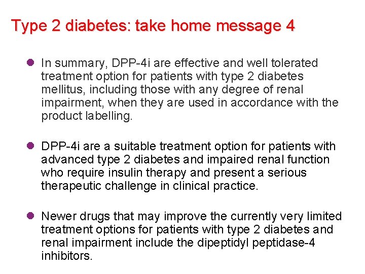 Type 2 diabetes: take home message 4 l In summary, DPP-4 i are effective