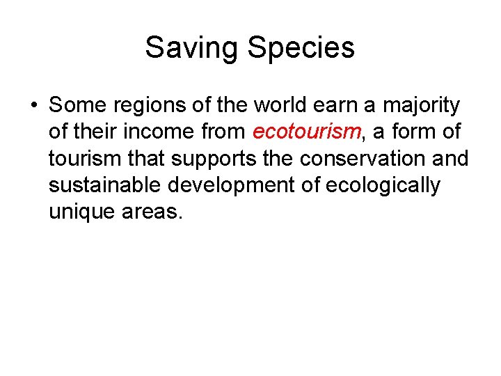 Saving Species • Some regions of the world earn a majority of their income