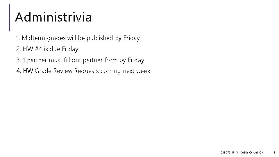 Administrivia 1. Midterm grades will be published by Friday 2. HW #4 is due
