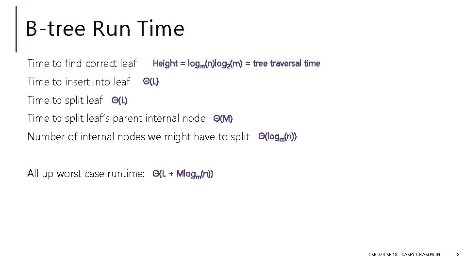 B-tree Run Time to find correct leaf Time to insert into leaf Height =