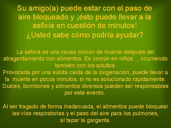 Su amigo(a) puede estar con el paso de aire bloqueado y ¡ésto puede llevar