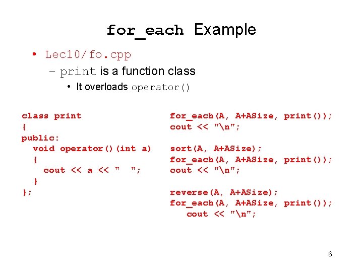 for_each Example • Lec 10/fo. cpp – print is a function class • It