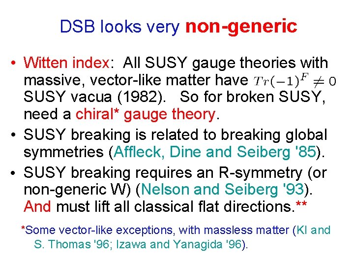 DSB looks very non-generic • Witten index: All SUSY gauge theories with massive, vector-like