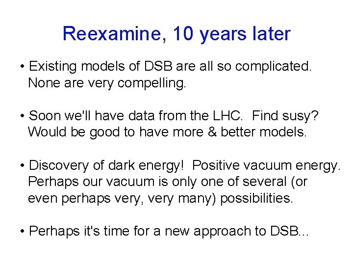 Reexamine, 10 years later • Existing models of DSB are all so complicated. None