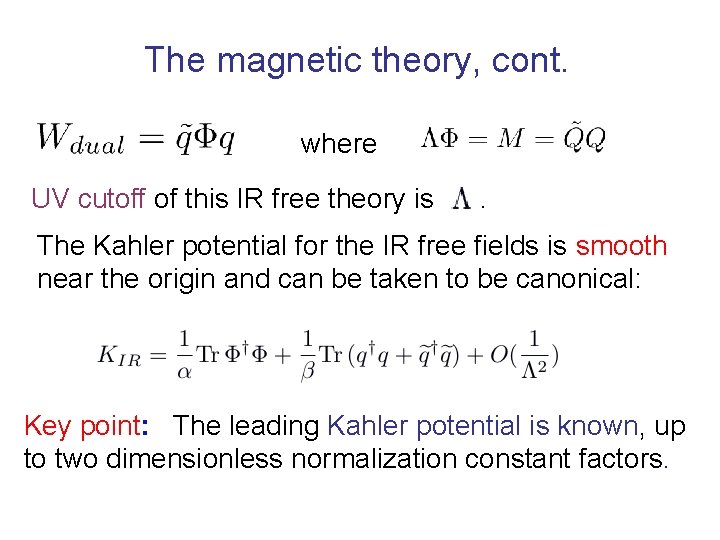 The magnetic theory, cont. where UV cutoff of this IR free theory is .