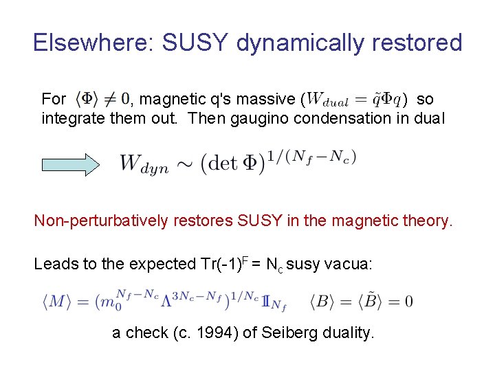 Elsewhere: SUSY dynamically restored For , magnetic q's massive ( ) so integrate them