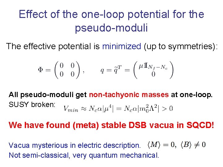 Effect of the one-loop potential for the pseudo-moduli The effective potential is minimized (up