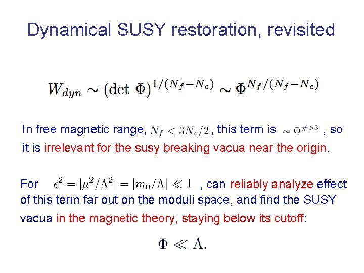 Dynamical SUSY restoration, revisited In free magnetic range, , this term is , so