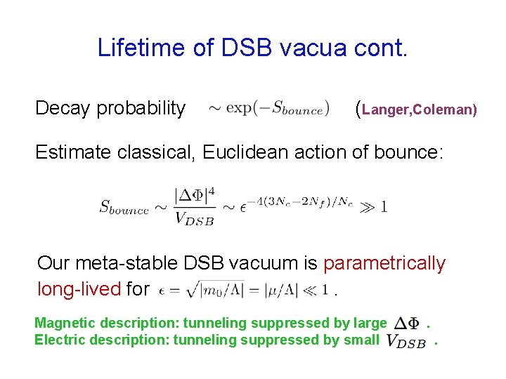 Lifetime of DSB vacua cont. Decay probability (Langer, Coleman) Estimate classical, Euclidean action of