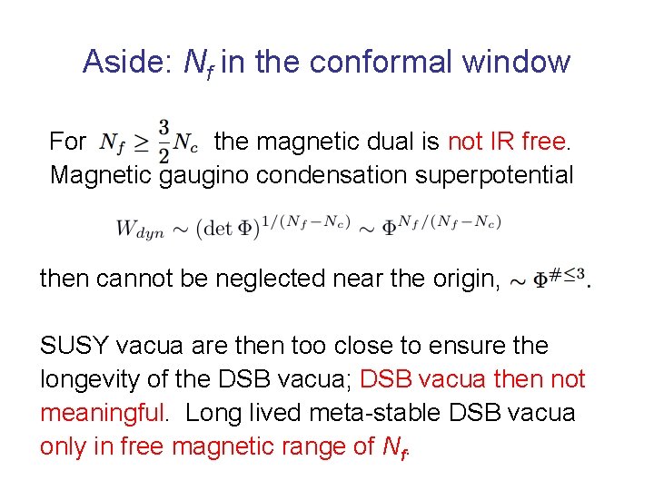 Aside: Nf in the conformal window For the magnetic dual is not IR free.